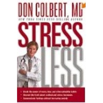 Stress Less: Break the power of worry, fear, and other unhealthy habits Uncover the truth about cortisol and stress hormones Communicate feelings without increasing anxiety by Don Colbert